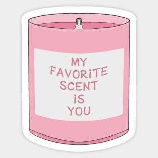 My Favorite Scent is you Sticker